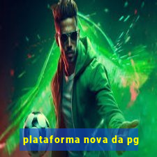 plataforma nova da pg